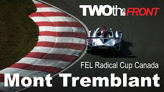 TWOtheFront  FEL Radical Cup Canada at Circuit Mont Tremblant [upl. by Seena]