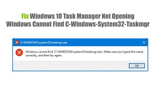 How to Fix Windows 10 Task Manager Not Opening Windows CWindowsSystem32Taskmgr [upl. by Yntruoc]