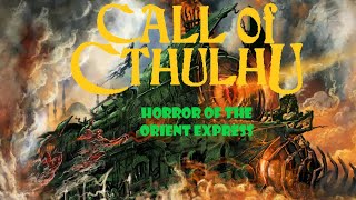 Call of Cthulhu Horror on the Orient Express Part 6 The Second Chance [upl. by Rhpotsirhc269]