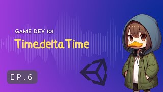 TimedeltaTime ทำความเข้าใจ TimedeltaTime  Game Development in Unity 101 EP 6 [upl. by Yorgos]