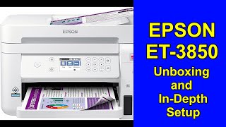 EPSON PRINTER ET3850 ecotank Unboxing and extensive and indepth setup instructions [upl. by Eliam110]