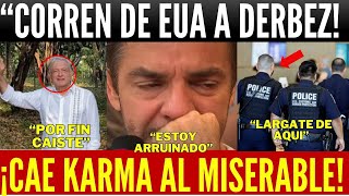 KARMA DIVINO EXPULSAN A DERBEZ DE EUA COMETIÓ ERROR IRREPARABLE BURLAS DESDE PALENQUE [upl. by Halas]