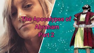 Banned Books of the Bible The Apocalypse of Abraham PART 2 [upl. by Allerus]