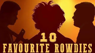 Top 10 Rowdies of Tamil Cinema [upl. by Aiouqes]