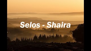 SELOS  SHAIRA LYRICS VERSION [upl. by Enileuqaj]