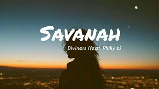 Diviners  Savannah  feat Philly KLyrics [upl. by Rubel]