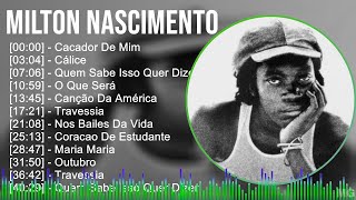 Milton Nascimento 2024 MIX Melhores Músicas  Cacador De Mim Cálice Quem Sabe Isso Quer Dizer [upl. by Ydeh623]