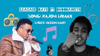 ILKACASE QAYS FT DHOOBAWEYN NEW SONG XAAJOOW LIBAAX OFFICIAL VIDEO 2022 [upl. by Randene537]