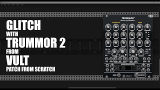 Glitch with Trummor 2  VCV Rack Patch from Scratch [upl. by Ralyks]