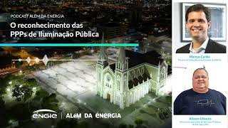 O reconhecimento das PPPs de Iluminação Pública  Podcast Além da Energia [upl. by Gabbey]