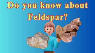 Do you know about Feldspar Composition Structure and Geological Significance [upl. by Esinrahs]