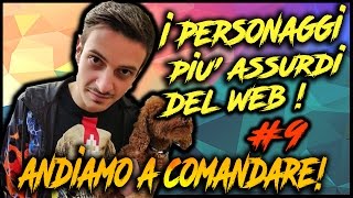 I PERSONAGGI PIU ASSURDI DEL WEB 9 Andiamo a Comandare   Awed™ [upl. by Drooff87]