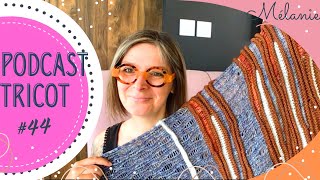 Podcast tricot 44  ✨une écharpe terminée 🧶 un pull en cours 😃 et mes tricots d’été 🌞❤️ ✨ [upl. by Nurse412]