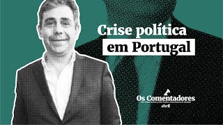 Os Comentadores 44  Crise Política em Portugal [upl. by Frazier]