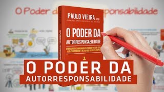 O PODER DA AUTORRESPONSABILIDADE  PAULO VIEIRA [upl. by Oiragelo]