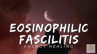 Eosinophilic Fasciitis Energy Healing  Healing at Hand [upl. by Romonda956]