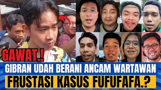 GAWAT GIBRAN SUDAH BERANI ANCAM WARTAWAN MUNGKIN FRUSTASI KASUS FUFUFAFA [upl. by Kramlich534]