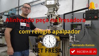 Como alinhar uma peça com relógio apalpador ⏱⏱⏱⌚⌚ NET FRESA [upl. by Georas]