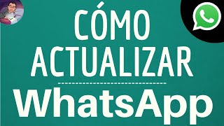 ACTUALIZACIÓN de WHATSAPP cómo actualizar la aplicación Whatsapp y DESCARGAR la NUEVA Versión [upl. by Mcgill603]