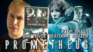 Bad Movie Beatdown Prometheus REVIEW [upl. by Eltsirhc]