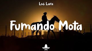 Los Lara  Fumando Mota Letra [upl. by Porta784]