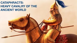 Cataphracts Heavy Cavalry of the Ancient World [upl. by Mezoff]