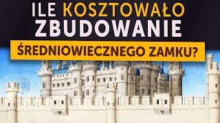 Ile kosztowała budowa średniowiecznego zamku w dzisiejszych złotówkach [upl. by Krakow]