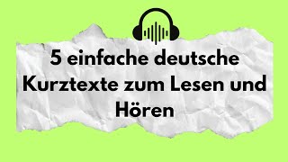 5 einfache deutsche Kurztexte zum Lesen und Hören Deutsch lernen deutsch sprechen und schreiben [upl. by Obie822]