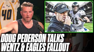 Pat McAfee Reacts Doug Pederson Opens Up On Carson Wentz amp Leaving Eagles [upl. by Jacobson]