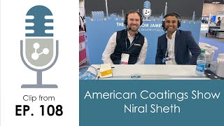 Live Recording from the American Coatings Show with Niral Sheth  Segment from Episode 108 [upl. by Titos]