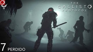 THE CALLISTO PROTOCOL  Cap 7 PERDIDO  Gameplay Esp4K callisto [upl. by Bast]