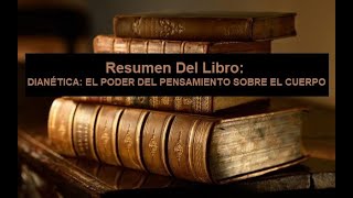 Resumen Del Libro Dianética El Poder Del Pensamiento Sobre El Cuerpo [upl. by Conni120]