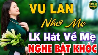 Vu Lan Nhớ Mẹ ❖Tháng 7 Âm Lịch Mở Nghe Ngay Liên Khúc Nhạc Vu Lan Này Mùa Vu Lan Ai Nghe Cũng Khóc [upl. by Ryun]