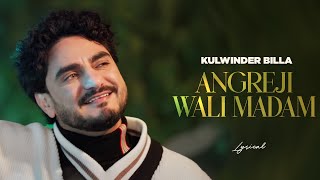 Angreji Wali Madam  Kulwinder Billa Lyrical  Dr Zeus  Shipra Goyal Ft Wamiqa Gabbi  New Songs [upl. by Liebman297]