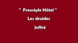 Freestyle hôtel  Les druides  Joffré [upl. by Ylecic]