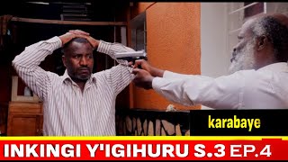 🔴S3 EP4 🔴INKINGI YIGIHURU  Karabaye  FILM NYARWANDA [upl. by Eelarak]