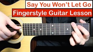 Say You Wont Let Go James Arthur  Fingerstyle Guitar Lesson Tutorial with Fingerstyle Cover [upl. by Enej386]