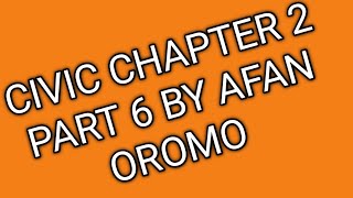 Civic chapter 2 part 6 by Afan Oromo [upl. by Ellierim]