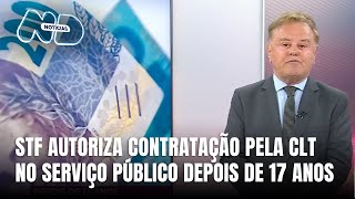 Paulo Alceu STF derruba liminar e reabre possibilidade de contratação pela CLT no serviço público [upl. by Lezah204]