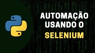 Automação usando o Python com o Selenium [upl. by Cherry]