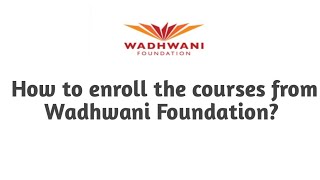 Course enrollment process at Wadhwani Foundation Wadhwani Foundation এ কোর্স এনরোলমেন্ট প্রসেস [upl. by Hteik123]