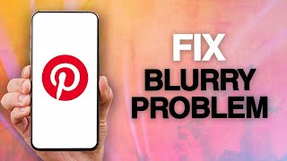 How To Fix And Solve Pinterest App Blurry Problem [upl. by Erline]