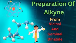 Preparation Of Alkyne From Vicinal And Geminal Dihalide [upl. by Awjan724]