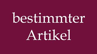 How to Pronounce bestimmter Artikel specific article Correctly in German [upl. by Rap]