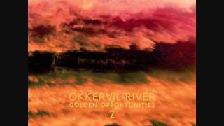 Okkervil River  UFO [upl. by Adnauqahs341]