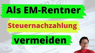 So vermeiden Sie als EM Rentner eine Steuernachzahlung [upl. by Eilla210]