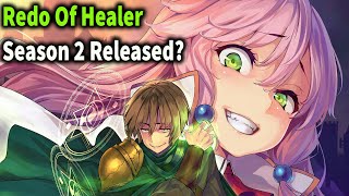 Redo Of Healer Season 2 Release Date [upl. by Gnat]