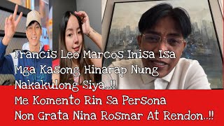 Francis Leo Marcos Inisa Isa Mga Kasong Hinarap Dati  Me Komento Sa Nangyari Kina Rosmar At Rendon [upl. by Aloiv760]