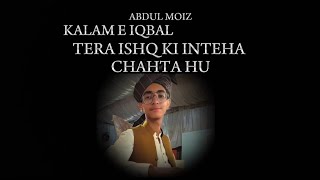 KALAM E IQBAL Tera Ishq Ki Inteha poetry allamaiqbal naat allamaiqbalpoetryinurdu [upl. by Barbette]