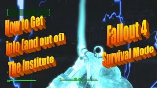 How to Get into Institute  Survival Mode  Fallout 4 Beta [upl. by Yesak]